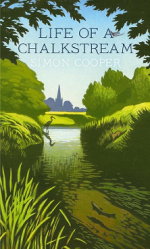 LIFE OF A CHALKSTREAM  by Simon Cooper. Book review