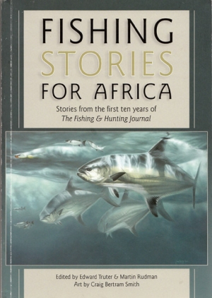 Fishing Stories for Africa – Edward Truter and Martin Rudman